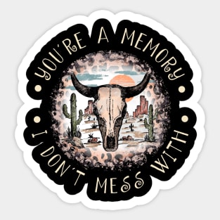 You're A Memory I Don't Mess With Cactus Sand Bulls Leopard Sticker